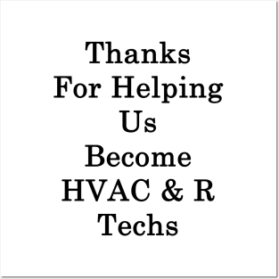 Thanks For Helping Us Become HVAC & R Techs Posters and Art